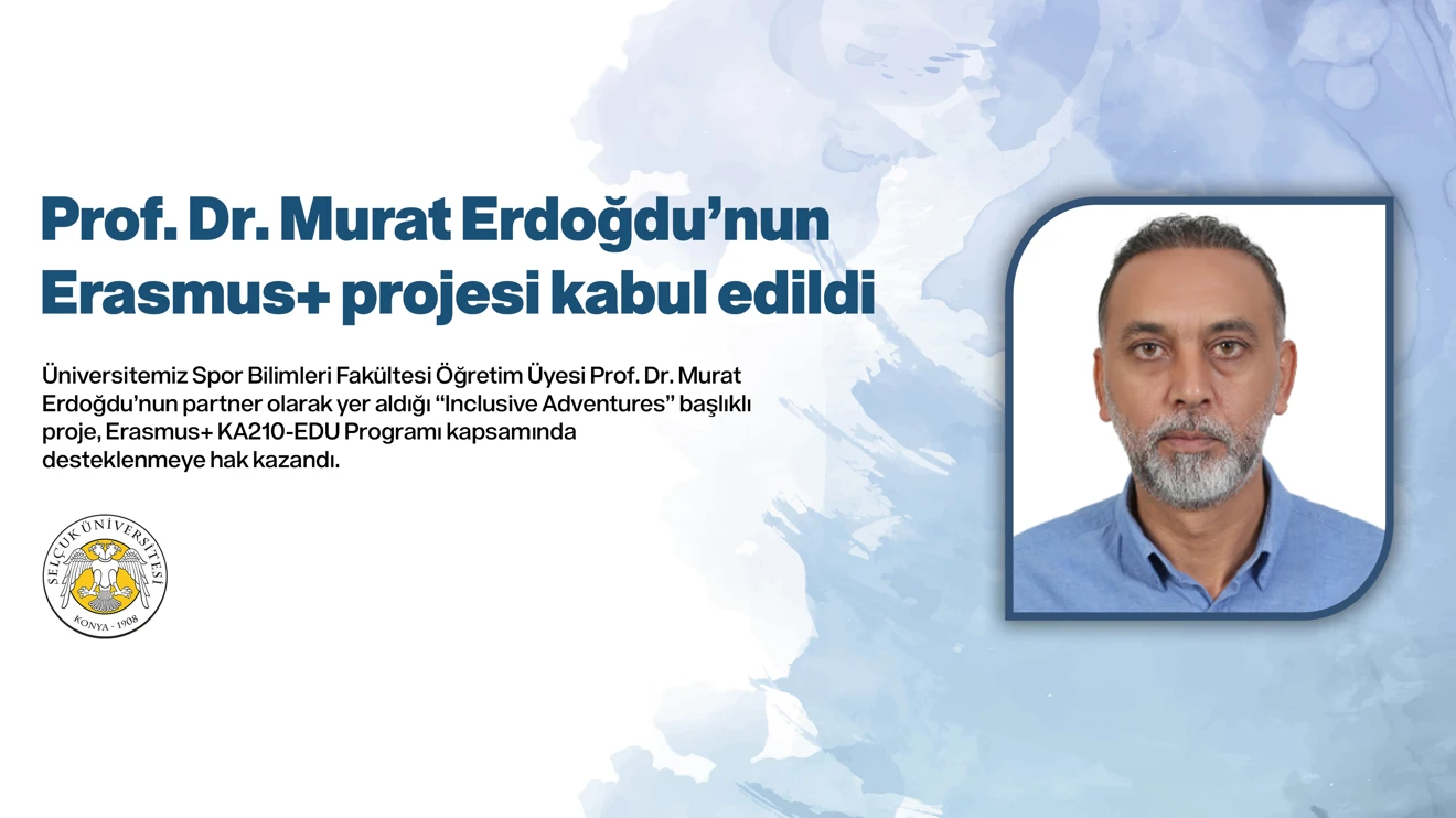 Prof. Dr. Murat Erdoğdu’nun Erasmus+ projesi kabul edildi